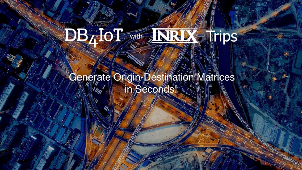 rice Ritual plenty DB4IoT with INRIX Trips - Generate Origin-Destination Matrices in Seconds -  YouTube