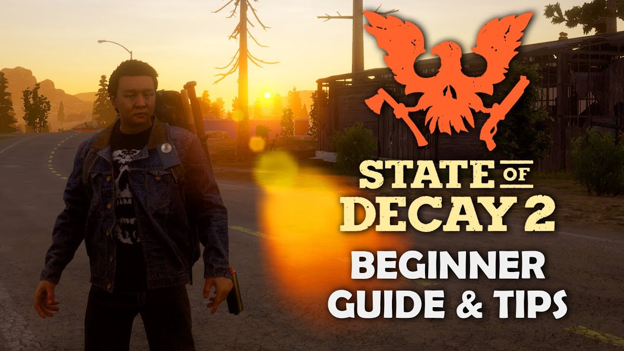 State of Decay 2 ultimate beginner's starter guide