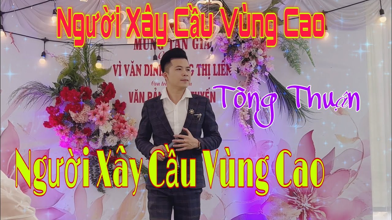 NGƯỜI XÂY CẦU VÙNG CAO // MC TÒNG THUẬN Cover