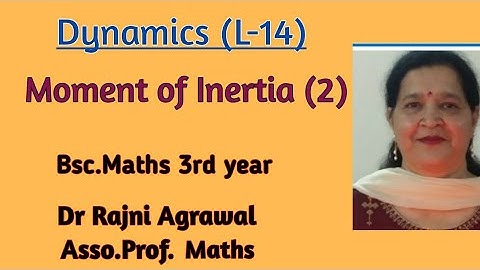 #14: Moment of Inertia (2) ,bsc part 3rd, Dynamics paper 3rd by Dr.Rajni Agrawal