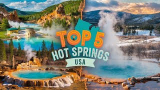 Top 5 Must-Visit Hot Springs in the USA |Natural Hot Springs, Relaxing Hot Springs, Best Hot Springs