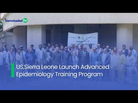 US,Sierra Leone Launch Advanced Epidemiology Training Program