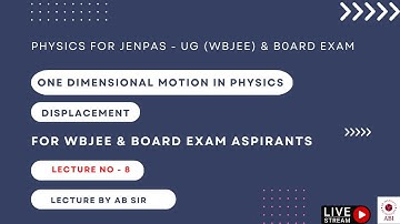 PHYSICS LECTURE -8 , FOR JENPAS - UG (WBJEE) & BOARD EXAM