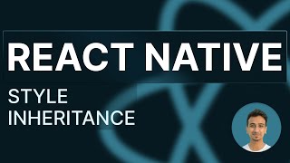 React Native Tutorials - 24 - Style Inheritance