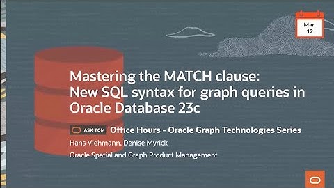 Mastering the MATCH clause: New SQL syntax for graph queries in Oracle Database 23c