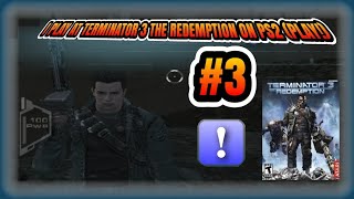 I PLAY AT TERMINATOR 3 THE REDEMPTION ON PS2 (PLAY!) #3