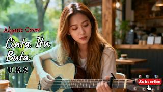 Cover Cinta Itu Buta – U.K.S