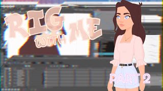 Rig with Me - PART 2 - Olivia