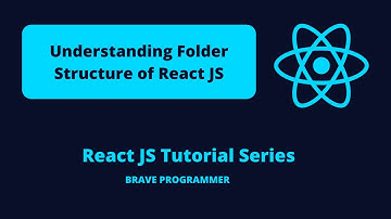 Understanding folder structure of React JS #2| React JS Tutorial Series | Brave Programmer