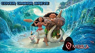 MOANA - HOW FAR I'll GO - OCEANIA - COVER - ACUSTIC - OMBRATV