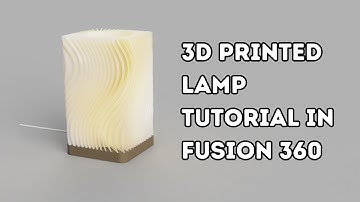 How to Design A Wavy 3D-Printed Lamp in Fusion 360