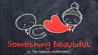 SOMETHING BEAUTIFUL (Karaoke/Instrumental) - Tim Halperin || Animated Lyric Video by Ella Banana