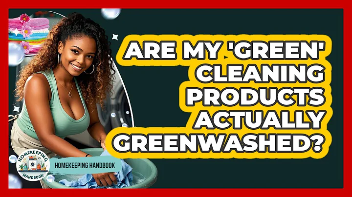 Are My 'green' Cleaning Products Actually Greenwashed? - Homekeeping Handbook