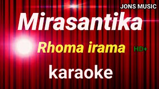 MIRASANTIKA || RHOMA IRAMA || KARAOKE DANGDUT