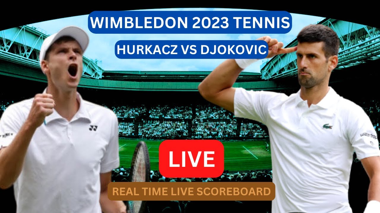 Novak Djokovic Vs Hubert Hurkacz LIVE Score UPDATE Today Tennis ATP Wimbledon 2023 Game Jul 09 2023