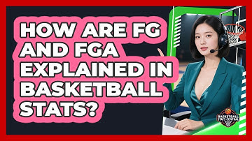 How Are FG And FGA Explained In Basketball Stats?