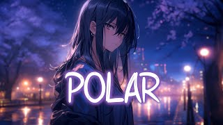 「Nightcore」 POLAR - Nick Kandler ♡ (Lyrics)