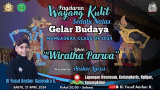 LIVE WAYANG KI YUSUF / WIRATHA PARWA / GELAR BUDAYA MANSAGEKA, LAP. KWARASAN WETAN, NGLIPAR, GK