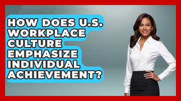 How Does U.S. Workplace Culture Emphasize Individual Achievement? - Middle East Migraters