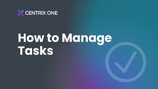 How to Manage Tasks | CentrixOne CRM