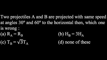 Two projectiles A and B are projected with same speed at angles 30° and KM DPP 05 Q34