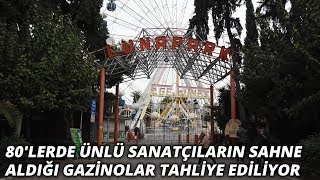 80'lerde ünlü sanatçıların sahne aldığı gazinolar tahliye ediliyor Resimi