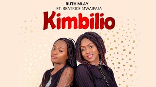 RUTH MLAY FT. BEATRICE MWAIPAJA - KIMBILIO (VIDEO LYRICS)