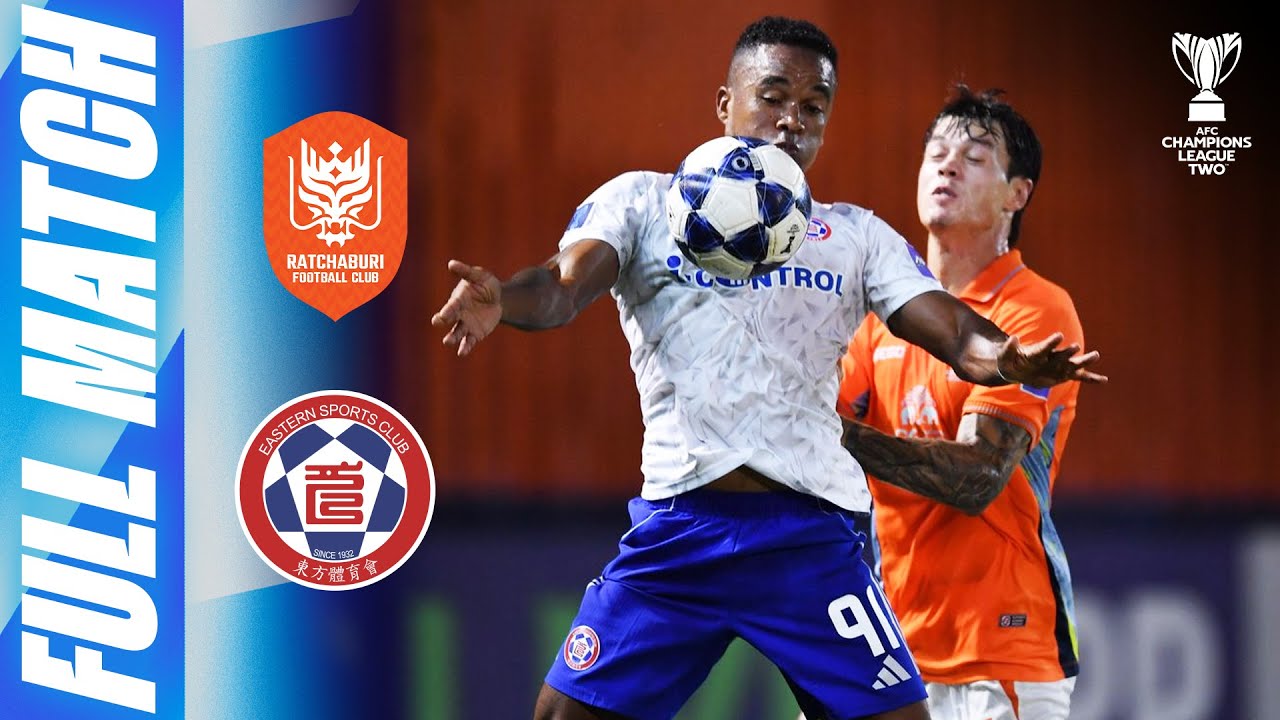 Ratchaburi FC 🇹🇭 vs Eastern 🇭🇰 | Full Match | AFC Champions League Two™ 2025/26