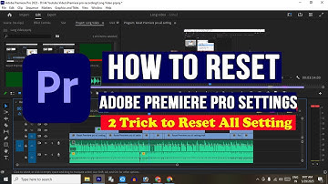 Adobe premiere pro 2023 all Setting Reset | Adobe Premiere Pro | Reset Premiere pro all setting