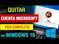 Quitar Cuenta Microsoft Windows 10 2021 | como eliminar cuenta microsoft windows 10