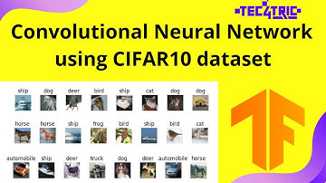 Convolutional Neural Network using CIFAR10 dataset from scratch | Tec4Tric