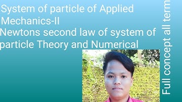 System of particle Applied Mechanics-II of Newtons 2nd law of system of particle Theory and Formulae
