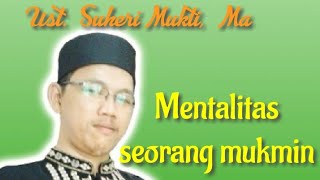 Mentalitas Seorang Mukmin || Ust. Suheri Mukti, MA