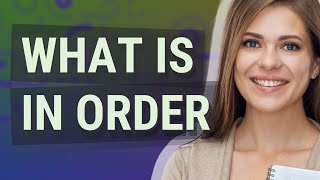 In order | meaning of In order