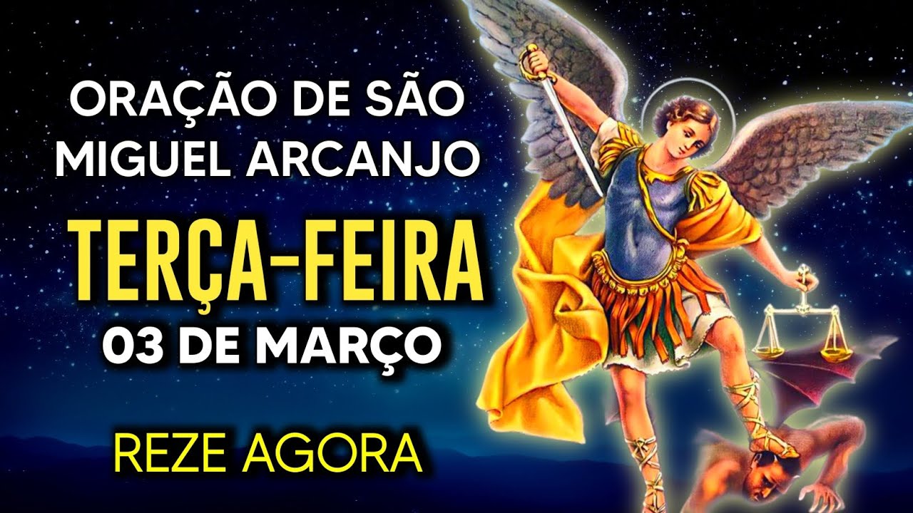Oração Poderosa de São Miguel TERÇA 03/03/2026 PROTEÇÃO NO COMBATE - Oração de Hoje - Reze comigo