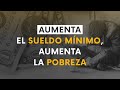 RETO 60: Aumenta el sueldo mínimo, aumenta la pobreza