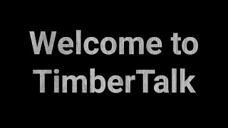 Welcome To Timbertalk