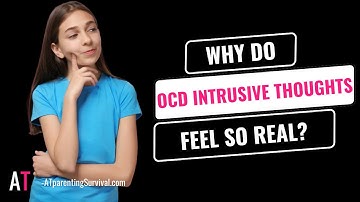 Why Do OCD Intrusive Thoughts Feel So Real?