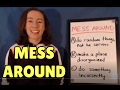 Learn English Phrasal Verbs - MESS AROUND
