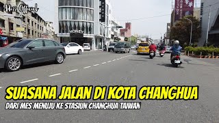 Jalanan Kota Changhua|Taiwan 🇹🇼 Rutinitas setiap libur di mulai dari sini.