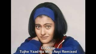Dj Waqi | Tujhe Yaad Na Meri Aayi Remix | Kuch Kuch Hota Hai | Shah Rukh Khan | Kajol | Udit Narayan