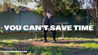 you can't save time (and that's not the problem)