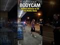 BODYCAM: Woman Refuses to Sit and Walks Away