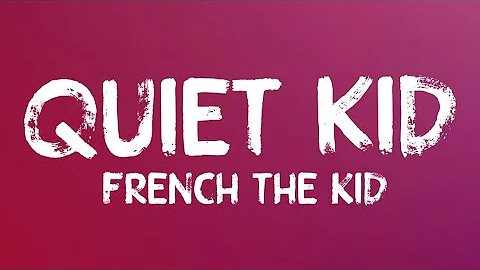 French The Kid - Quiet Kid (Lyrics)