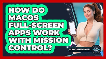 How Do macOS Full-screen Apps Work With Mission Control? - All About Operating Systems