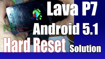 Lava P7 Android 5.1 Hard Reset Solution
