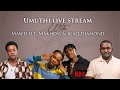 UMUTHI - Buya Live Stream Q&A ft. Blaq Diamond, Mawelele & Makhsi