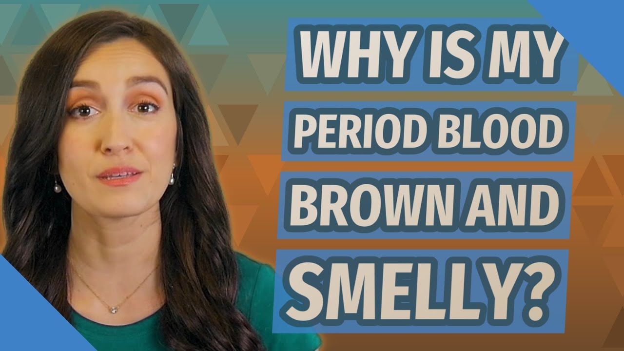 Why is my period blood brown and smelly? YouTube