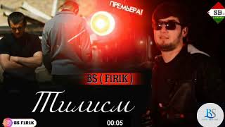 BS FIRIK  TILISM фирик Тилисм 2020