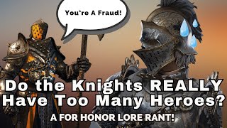 Do the Knights REALLY Have Too Many Heroes? [For Honor Rant]